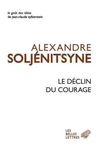 Alexandre Soljénitsyne, "Le déclin du courage"