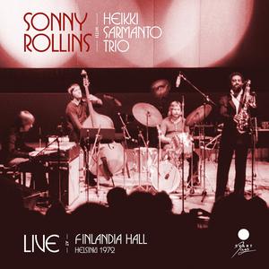 Sonny Rollins & Heikki Sarmanto Trio - Live at Finlandia Hall, Helsinki 1972 (2023)