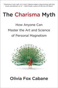 The Charisma Myth: How Anyone Can Master the Art and Science of Personal Magnetism (repost)
