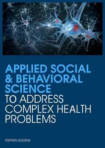 Applied Social & Behavioral Science to Address Complex Health Problems