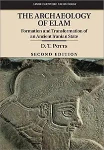 The Archaeology of Elam: Formation and Transformation of an Ancient Iranian State, 2nd Edition