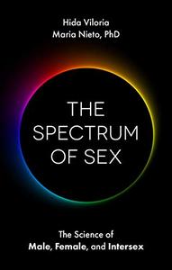 The Spectrum of Sex: The Science of Male, Female, and Intersex