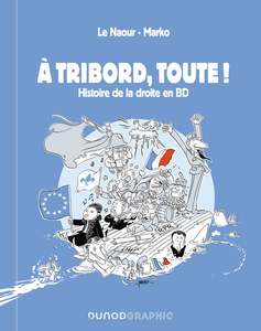 À Tribord, Toute! Histoire De La Droite En BD