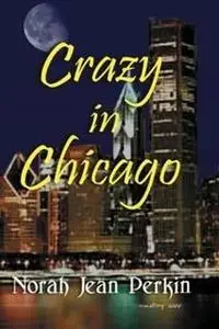 «Crazy in Chicago» by Norah-Jean Perkin