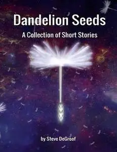 «Dandelion Seeds» by Steve DeGroof