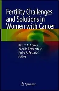 Fertility Challenges and Solutions in Women with Cancer