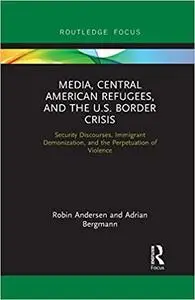 Media, Central American Refugees, and the U.S. Border Crisis