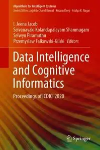 Data Intelligence and Cognitive Informatics: Proceedings of ICDICI 2020 (Repost)