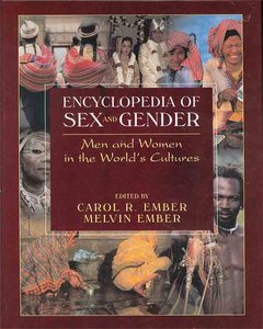 Encyclopedia of Sex and Gender: Men and Women in the World's Cultures Topics and Cultures (REPOST)