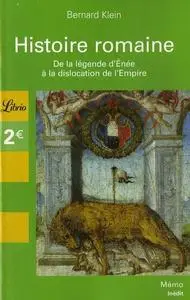 Bernard Klein, "Histoire romaine : De la légende d'Enée à la dislocation de l'Empire"