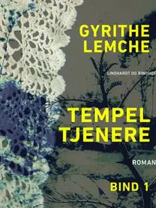 «Tempeltjenere (bind 1)» by Gyrithe Lemche