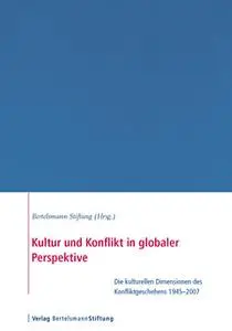 «Kultur und Konflikt in globaler Perspektive» by Uwe Wagschal,Aurel Croissant,Nicolas Schwank,Christoph Trinn