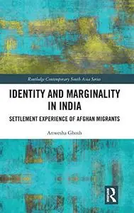 Identity and Marginality in India: Settlement Experience of Afghan Migrants