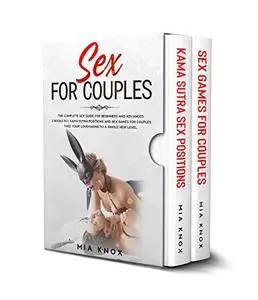 Sex For Couples: The Complete Sex Guide For Beginners And Advanced. 2 Books in 1