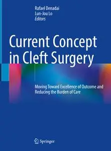 Current Concept in Cleft Surgery: Moving Toward Excellence of Outcome and Reducing the Burden of Care