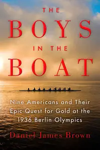 The Boys in the Boat: Nine Americans and Their Epic Quest for Gold at the 1936 Berlin Olympics (repost)