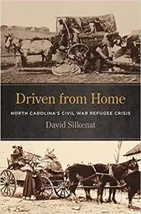 Driven from Home: North Carolina's Civil War Refugee Crisis