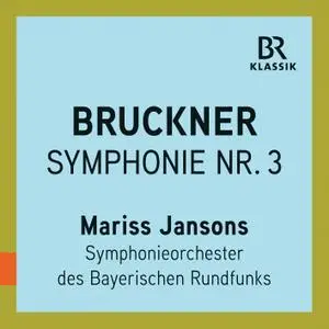 Mariss Jansons - Bruckner: Symphony No. 3 in D Minor, WAB 103 "Wagner" (Live) (2019) [Official Digital Download 24/48]