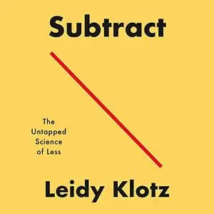 Subtract: The Untapped Science of Less [Audiobook]