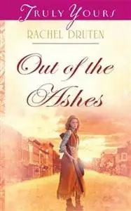 «Out Of The Ashes» by Rachel Druten