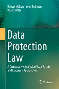 Data Protection Law: A Comparative Analysis of Asia-Pacific and European Approaches