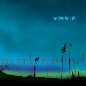 Mark Rownd - Painting Twilight (1998)