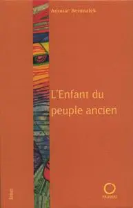 Anouar Benmalek, "L'enfant du peuple ancien"