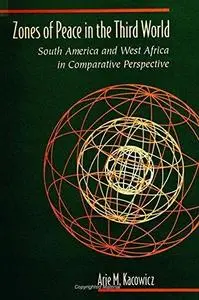 Zones of Peace in the Third World: South America and West Africa in Comparative Perspective