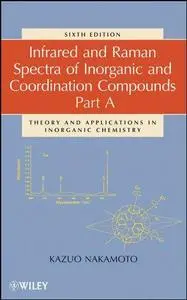 Infrared and Raman Spectra of Inorganic and Coordination Compounds: Part A: Theory and Applications in Inorganic Chemistry, Six