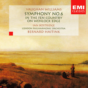 Vaughan Williams: Symphony No. 6 • In The Fen Country • On Wenlock Edge - Bernard Haitink, LPO, Ian Bostridge