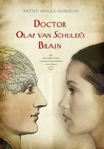 «Doctor Olaf van Schuler's Brain» by Kirsten Menger-Anderson