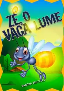 «Zé, O Vaga-lume» by Sandra Bertollo