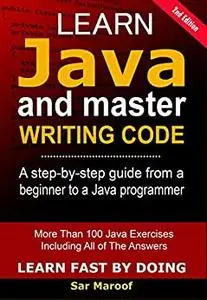 Learn Java And Master Writing Code: The Easy Method To Learn Java, For Beginners