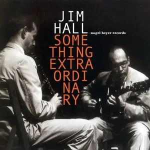 Jim Hall - Something Extraordinary (2015)