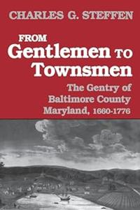From Gentlemen to Townsmen: The Gentry of Baltimore County Maryland, 1660–1776