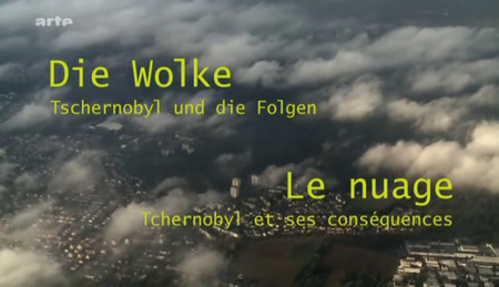 (Arte) Le nuage - Tchernobyl et ses conséquences (2011)