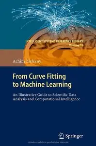 From Curve Fitting to Machine Learning: An Illustrative Guide to Scientific Data Analysis and Computational Intelligence 