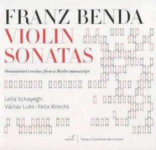 Leila Schayegh, Vaclav Luks, Felix Knec - Franz Benda: Violin Sonatas (2012)