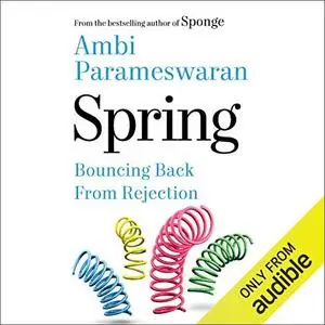 Spring: Bouncing Back from Rejection [Audiobook]