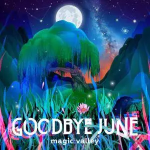 Goodbye June - Magic Valley (2017)