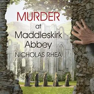 «Murder at Maddleskirk Abbey» by Nicholas Rhea