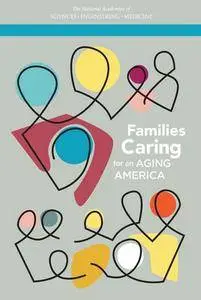 "Families Caring for an Aging America" ed. by Richard Schulz and Jill Eden