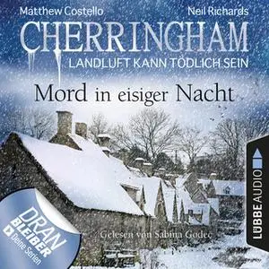 «Cherringham, Landluft kann tödlich sein - Folge 32: Mord in eisiger Nacht» by Matthew Costello,Neil Richards