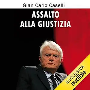 «Assalto alla giustizia» by Gian Carlo Caselli