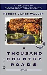 A Thousand Country Roads: An Epilogue to The Bridges of Madison County