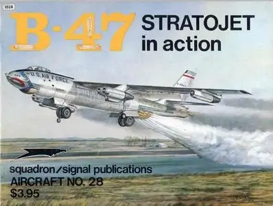 Squadron/Signal Publications 1028: B-47 Stratojet in action - Aircraft No. 28 (Repost)