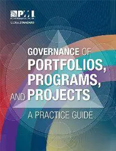 Governance of Portfolios, Programs, and Projects : A Practice Guide