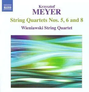 Wieniawski String Quartet - Krzysztof Meyer: String Quartets Nos. 5, 6 & 8 (2009)