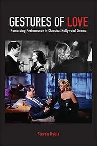 Gestures of Love: Romancing Performance in Classical Hollywood Cinema