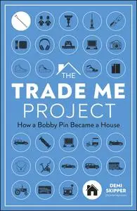 The Trade Me Project: How a Bobby Pin Became a House